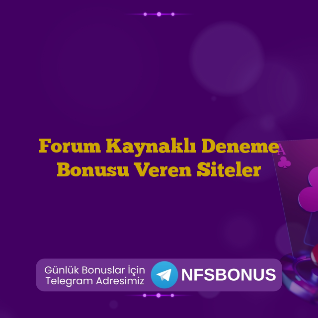 Forum Kaynaklı Deneme Bonusu Veren Siteler