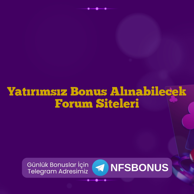 Yatırımsız Bonus Alınabilecek Forum Siteleri